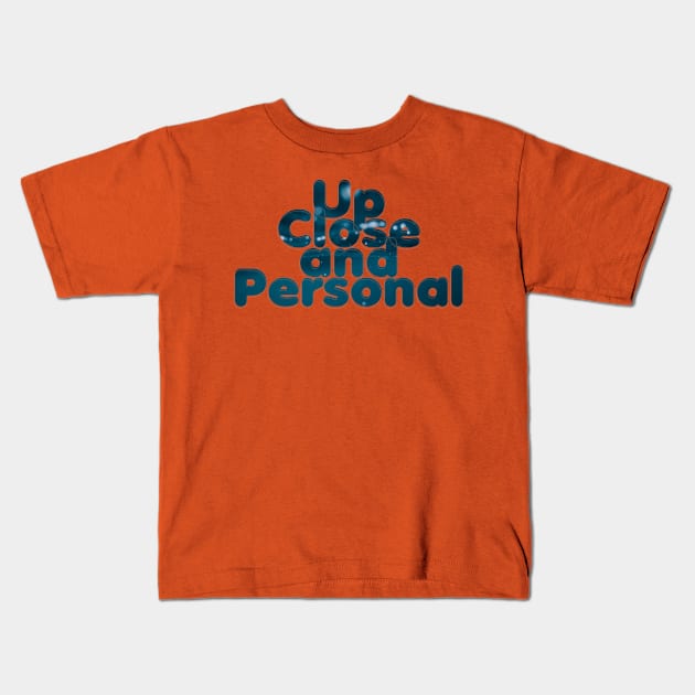 Up Close and Personal Kids T-Shirt by afternoontees